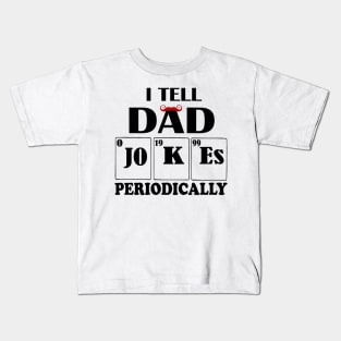 I Tell Dad Jokes Periodically Kids T-Shirt